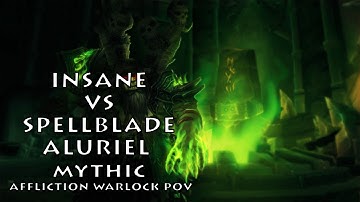 Insane (EU-Dun Modr) vs Spellblade Aluriel Mythic. Affliction Warlock PoV