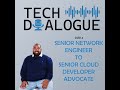 Senior Network Engineer to Senior Cloud Developer Advocate | EP3 S1