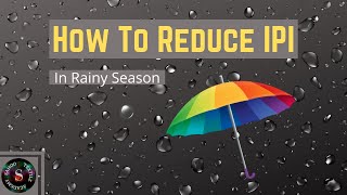 How To Reduce IPI in Rainy Season