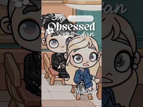 MY OBSESSED FAN PART 7 END AVATAR WORLD Avatarworld