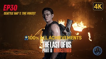 🎮 TLOU2 Episode 30 - Seattle Day 1: The Forest | 💯 All Collectibles 4K