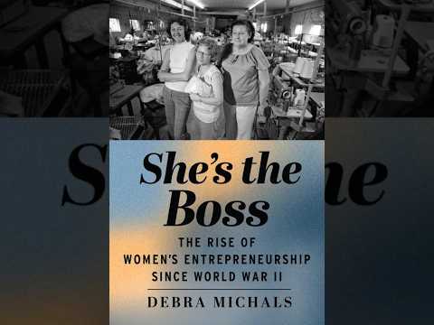 She’s the Boss: The Rise of Women’s Entrepreneurship Since World War II with Debra Michals