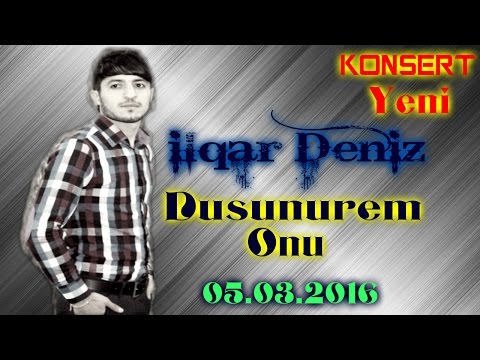 Ilqar Deniz - Dusunurem Onu