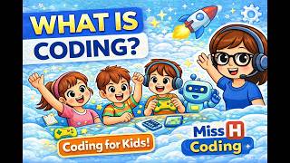 What is Coding | Fun Coding Introduction for Kids | Miss H Coding
