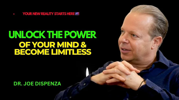 Unlock The Power Of Your Mind & Become Limitless-DR Joe Dispenza