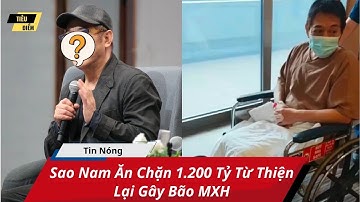 Sao Nam Từng Ăn Chặn 1.200 Tỷ Từ Thiện Gây Bão MXH