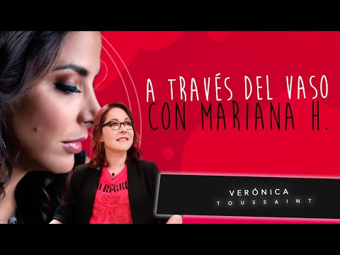 A TRAVÉS DEL VASO CON MARIANA H. | Verónica Toussaint
