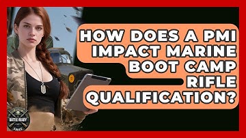 How Does A PMI Impact Marine Boot Camp Rifle Qualification? - Battle Ready Force