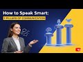 How to Speak Smart  3 Pillars of Communication