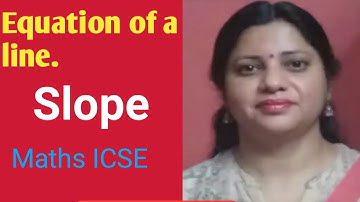 slope ll incliquation ll equation of a line ll chapter 14 ll Maths icse