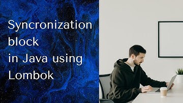 Project Lombok | Multi Threading in java 12