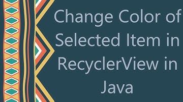 Change Color of Selected Item in RecyclerView in Java