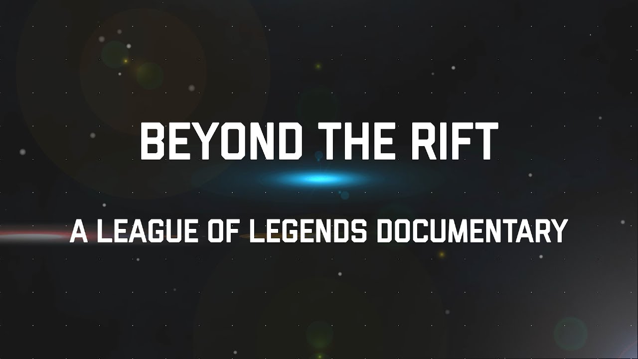 Beyond The Rift - A League of Legends Documentary - YouTube