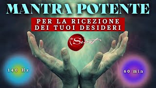 MANTRA POTENTE per RICEVERE i tuoi DESIDERI | Legge di Attrazione (140hz, 60 minuti)