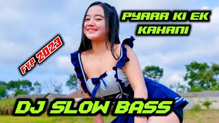 Pyaar Ki Ek Kahani (Dj slow bass ) Krris 2023