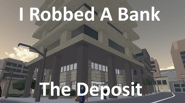 I Robbed A Bank - Entry Point The Deposit - Roblox