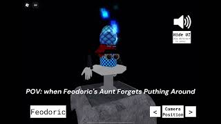 when feodoric's aunt and him forget about puthing around