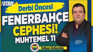 Derbi öncesi Fenerbahçe cephesi! Volkan Üstüyıldız | Fenerbahçe