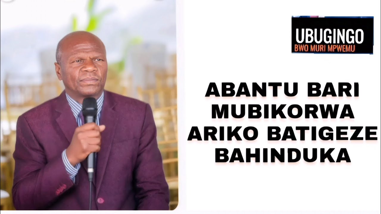 ABANTU BARI MU BIKORWA ARIKO BATIGEZE BAHINDUKA/PASTEUR BAKUNDUKIZE GERARD/UBUTUMWA BWO KWIHANA