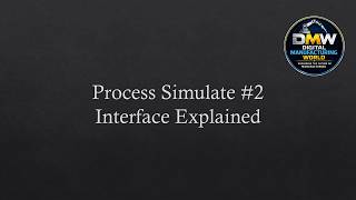 Process Simulate Tutorial #2/ Interface Explained for Beginners/ Siemens Process Simulate