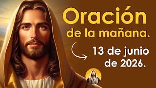 Oración de la mañana de hoy sábado 13 de junio | DIOS SIEMPRE ES BUENO Y GENEROSO 🙏
