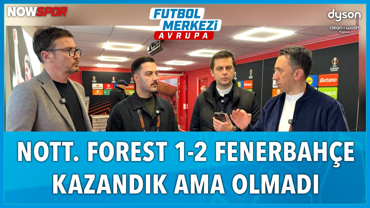 Nott. Forest - Fenerbahçe Maç Sonu | Ersin Düzen, Yağız Sabuncuoğlu, Veli Yiğit, Erbatur Ergenekon