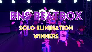 BNS BEATBOX TOURNAMENT | SOLO ELIMINATION WINNERS