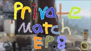 Private Match Ep.8