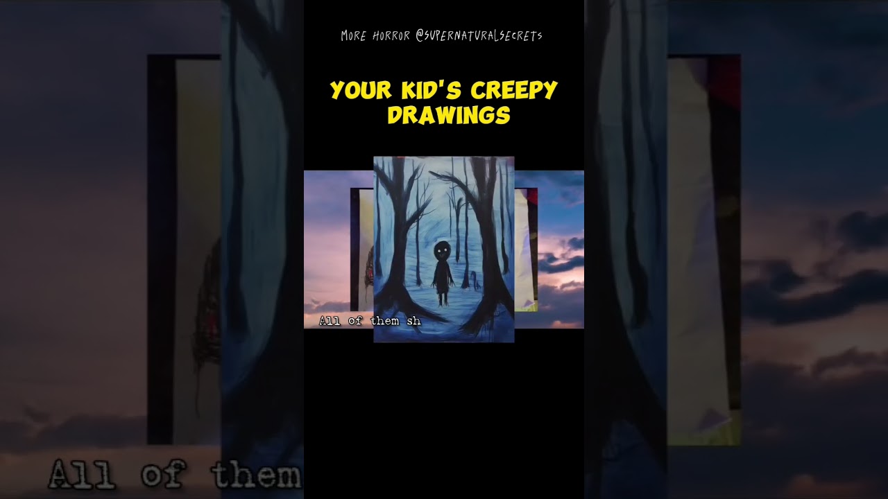 TERRIFYING TALE-Kid's creepy drawings- based on a true story
