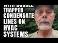 Problems with double trapped condensate lines in HVAC 