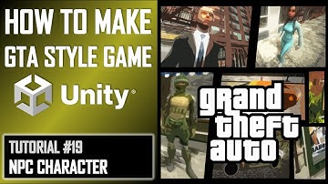 HOW TO MAKE A GTA GAME FOR FREE UNITY TUTORIAL #019 - NPC CHARACTER - GRAND THEFT AUTO