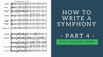 How to Write a Symphony - Part 4 - Non-Standard Forms