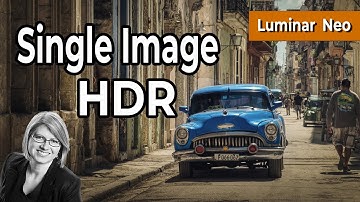 Why Luminar Neo Single Image HDR ROCKS!