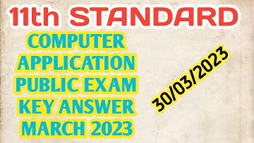 11th STANDARD /COMPUTER APPLICATION /OFFICIAL /PUBLIC EXAM /KEY ANSWER /MARCH 2023