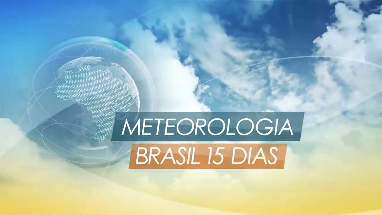 Previsão do tempo | Brasil 15 dias | Chuvas devem diminuir em boa parte ...