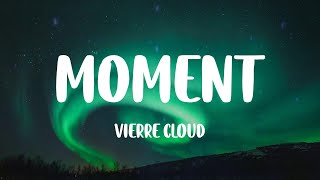 moment - Vierre Cloud (Lyrics)