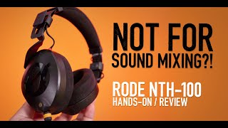 Rode NTH100 Headphones: NOT MADE FOR MXING!