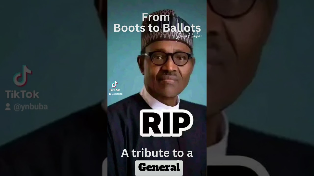 From boots to Ballots. A Tribute to late Gen Muhammadu Buhari. 
