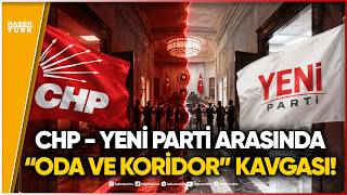 CHP - YENİ Parti Gerginliği: Meclis'te Grup Odaları Kimin Olacak?