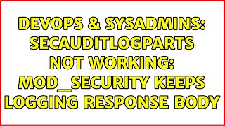 Famous DevOps & SysAdmins: SecAuditLogParts not working: mod_security keeps logging response body Net Worth