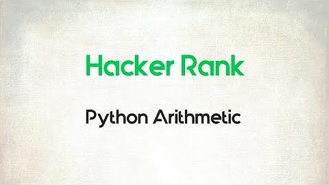 4. Python Arithmetic || Python || Hacker Rank || Code Initiative