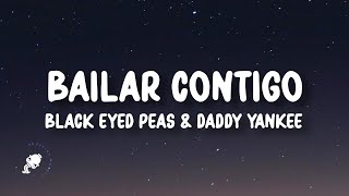 Black Eyed Peas & Daddy Yankee - BAILAR CONTIGO (Letra/Lyrics)