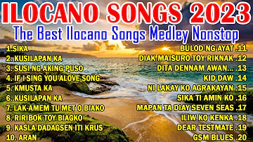 TOP TRENDING ILOCANO LOVE SONGS 2023 - ILOCANO SONGS NONSTOP 2023 - SIKA  , KUSILAPAN KA