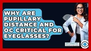 Why Are Pupillary Distance And OC Critical For Eyeglasses? - Optometry Knowledge Base