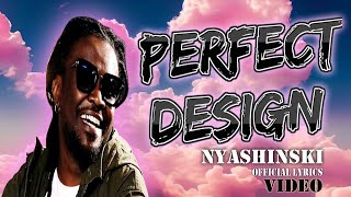 Nyashinski - Perfect Design (Official Lyrics Video)