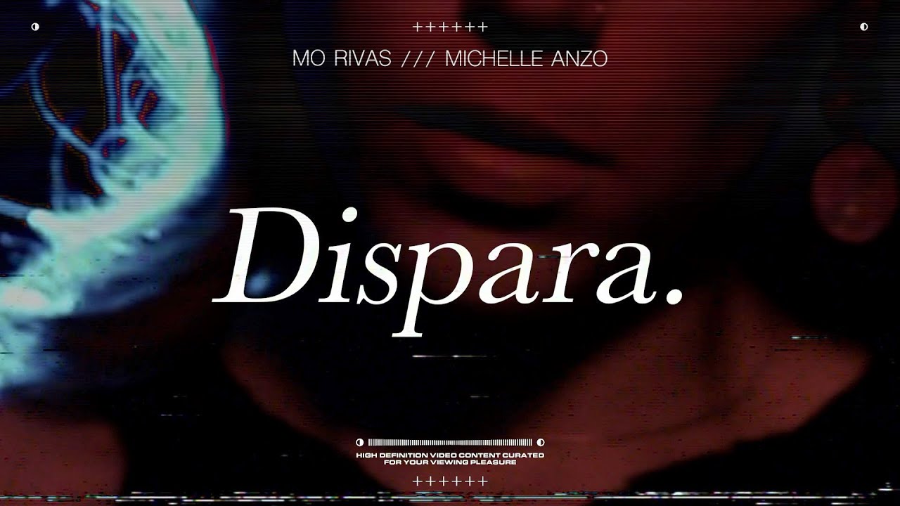 Dispara- Mo Rivas, Michelle Anzo (Video Oficial) 🥀