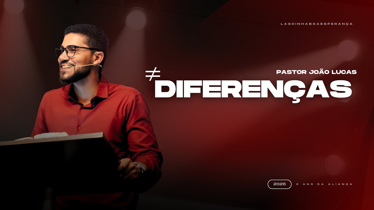 DIFERENÇAS | PASTOR JOÃO LUCAS | LAGOINHA BOA ESPERANÇA