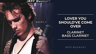 Clarinet & Bass Clarinet: How to play Lover You Shouldve Come Over by Jeff Buckley