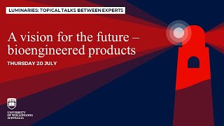 Luminaries – A vision for the future, bioengineered products