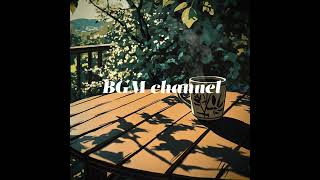 BGM channel - Dappled Sunlight (Official Music Video)
